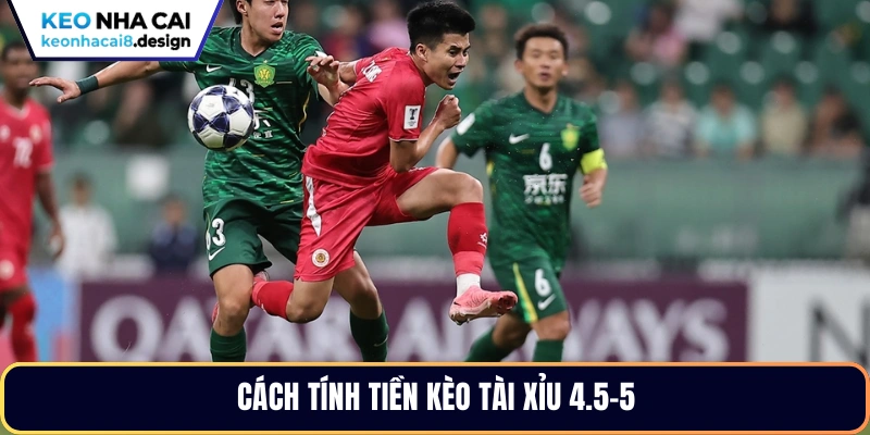 Cách tính tiền kèo tài xỉu 4.5-5