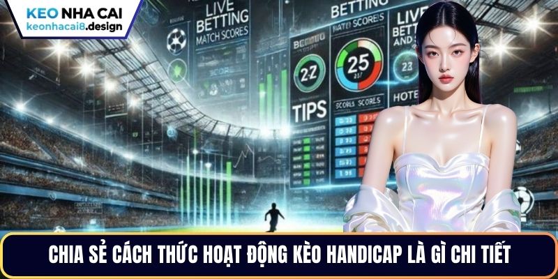 Chia sẻ cách thức hoạt động kèo handicap là gì chi tiết