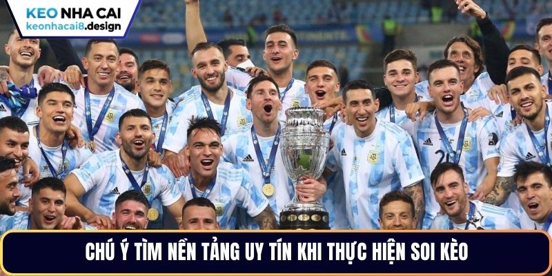 Chú ý tìm nền tảng uy tín khi thực hiện soi kèo