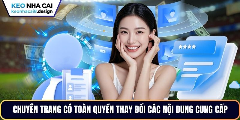 Chuyên trang có toàn quyền thay đổi các nội dung cung cấp