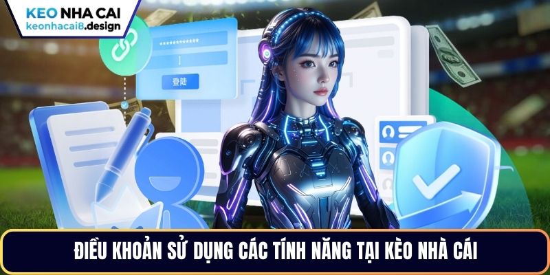 Điều khoản sử dụng các tính năng tại Kèo Nhà Cái