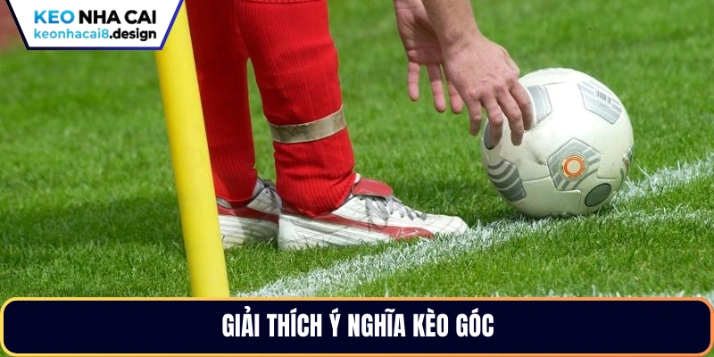 Giải thích ý nghĩa kèo góc