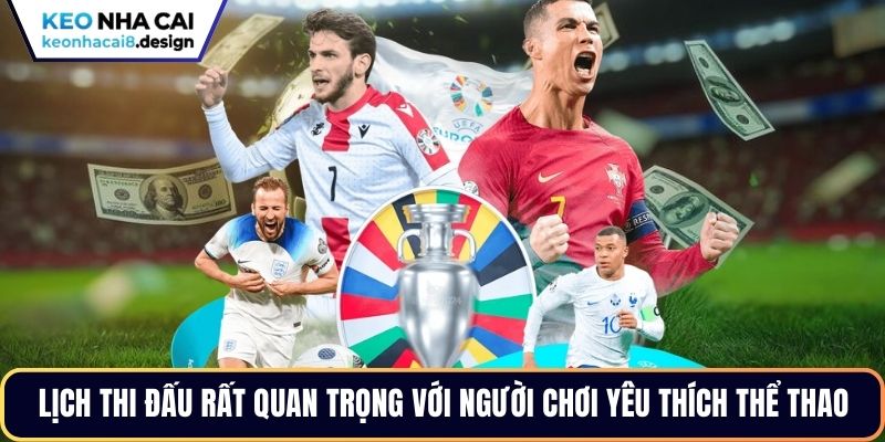 Lịch thi đấu rất quan trọng với người chơi yêu thích thể thao