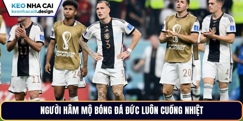 Người hâm mộ bóng đá Đức luôn cuồng nhiệt