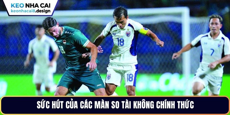 Sức hút của các màn so tài không chính thức