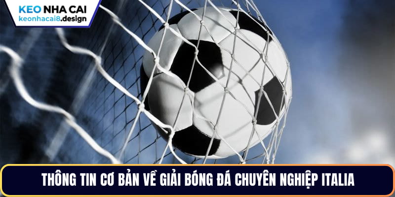 Thông tin cơ bản về giải bóng đá chuyên nghiệp Italia