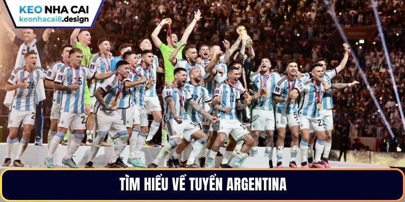 Tìm hiểu về tuyển Argentina